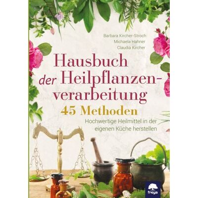 Freya Hausbuch der Pflanzenverarbeitung Freya Hausbuch der Pflanzenverarbeitung