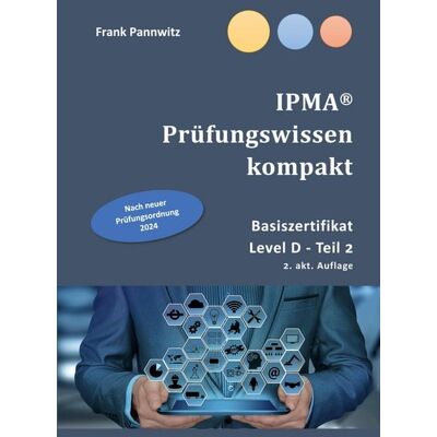 BoD – Books on Demand IPMA® Prüfungswissen kompakt BoD – Books on Demand IPMA® Prüfungswissen kompakt
