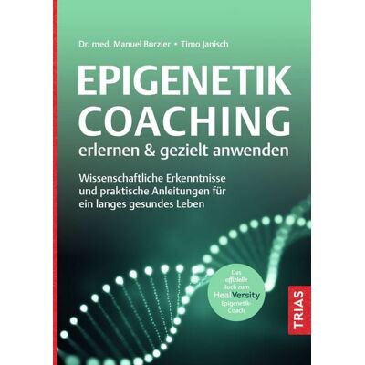 TRIAS Epigenetik-Coaching erlernen & gezielt anwenden TRIAS Epigenetik-Coaching erlernen & gezielt anwenden