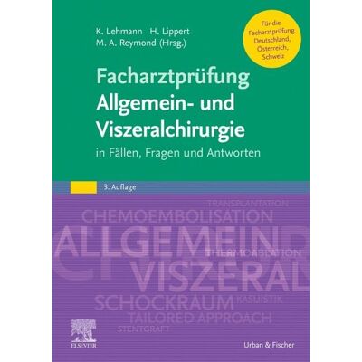 Urban & Fischer in Elsevier Facharztprüfung Allgemein- und Viszeralchirurgie Urban & Fischer in Elsevier Facharztprüfung Allgemein- und Viszeralchirurgie