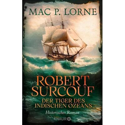 Knaur eBook Robert Surcouf. Der Tiger des Indischen Ozeans Knaur eBook Robert Surcouf. Der Tiger des Indischen Ozeans