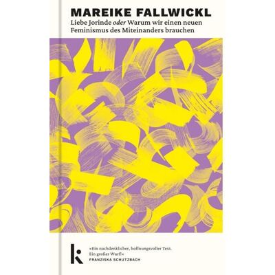 Kjona Verlag Liebe Jorinde oder Warum wir einen neuen Feminismus des Miteinanders brauchen Kjona Verlag Liebe Jorinde oder Warum wir einen neuen Feminismus des Miteinanders brauchen