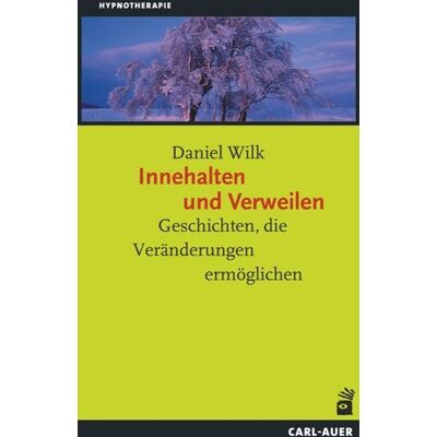 Carl-Auer Verlag GmbH Innehalten und Verweilen Carl-Auer Verlag GmbH Innehalten und Verweilen