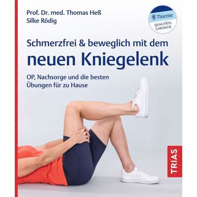 TRIAS Schmerzfrei & beweglich mit dem neuen Kniegelenk TRIAS Schmerzfrei & beweglich mit dem neuen Kniegelenk