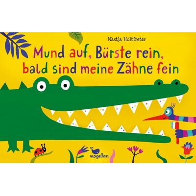 Magellan Mund auf, Bürste rein, bald sind meine Zähne fein Magellan Mund auf, Bürste rein, bald sind meine Zähne fein