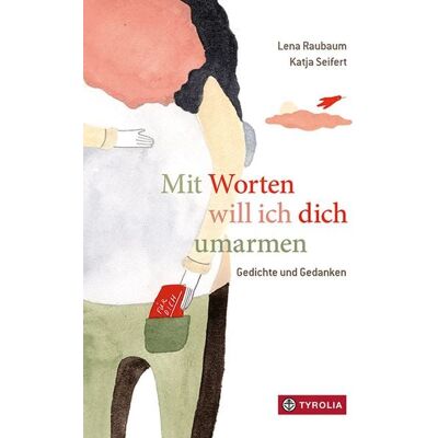Tyrolia Mit Worten will ich dich umarmen Tyrolia Mit Worten will ich dich umarmen