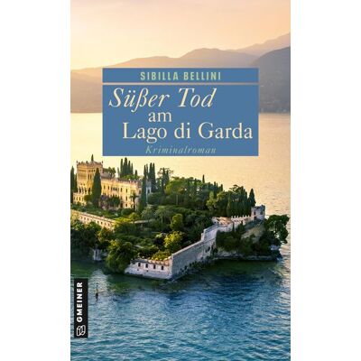 Gmeiner Verlag eBooks Süßer Tod am Lago di Garda Gmeiner Verlag eBooks Süßer Tod am Lago di Garda