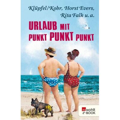 Rowohlt eBooks Urlaub mit Punkt Punkt Punkt Rowohlt eBooks Urlaub mit Punkt Punkt Punkt