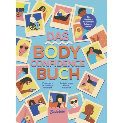 Zuckersüß Verlag Das Body Confidence Buch. Ein Handbuch für radikales Selbstvertrauen Zuckersüß Verlag Das Body Confidence Buch. Ein Handbuch für radikales Selbstvertrauen