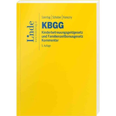 Linde KBGG Kinderbetreuungsgeldgesetz und Familienzeitbonusgesetz Linde KBGG Kinderbetreuungsgeldgesetz und Familienzeitbonusgesetz