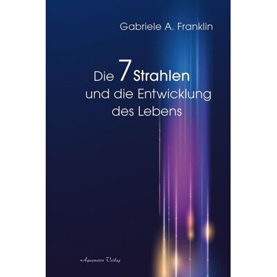 Aquamarin Die 7 Strahlen und die Entwicklung des Lebens Aquamarin Die 7 Strahlen und die Entwicklung des Lebens
