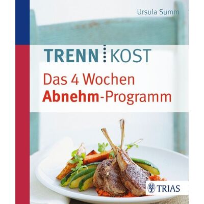 TRIAS Trennkost - Das 4 Wochen Abnehm-Programm TRIAS Trennkost - Das 4 Wochen Abnehm-Programm