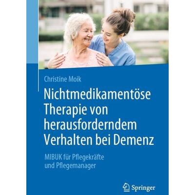 Springer Nichtmedikamentöse Therapie von herausforderndem Verhalten bei Demenz Springer Nichtmedikamentöse Therapie von herausforderndem Verhalten bei Demenz