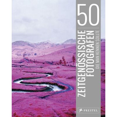 Prestel 50 zeitgenössische Fotografen, die man kennen sollte Prestel 50 zeitgenössische Fotografen, die man kennen sollte