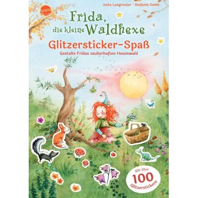 Arena Frida, die kleine Waldhexe. Glitzersticker-Spaß. Gestalte Fridas zauberhaften Hexenwald Arena Frida, die kleine Waldhexe. Glitzersticker-Spaß. Gestalte Fridas zauberhaften Hexenwald
