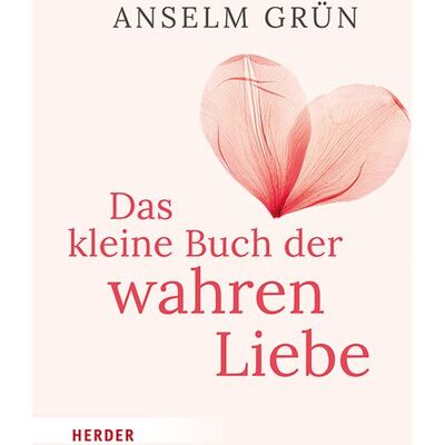 Herder Das kleine Buch der wahren Liebe Herder Das kleine Buch der wahren Liebe