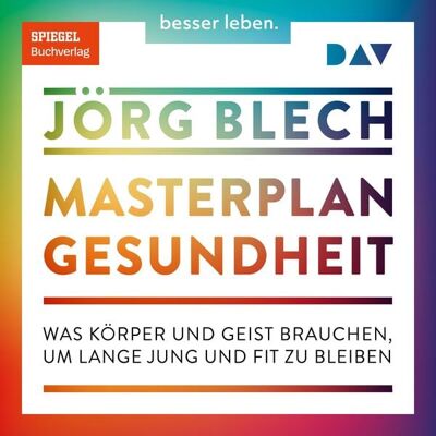 Der Audio Verlag Masterplan Gesundheit. Was Körper und Geist brauchen, um lange jung und fit zu bleiben Der Audio Verlag Masterplan Gesundheit. Was Körper und Geist brauchen, um lange jung und fit zu bleiben