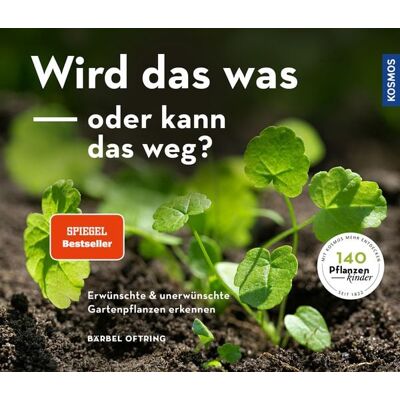 Franckh-Kosmos Verlags-GmbH & Co. KG Wird das was oder kann das weg? Franckh-Kosmos Verlags-GmbH & Co. KG Wird das was oder kann das weg?