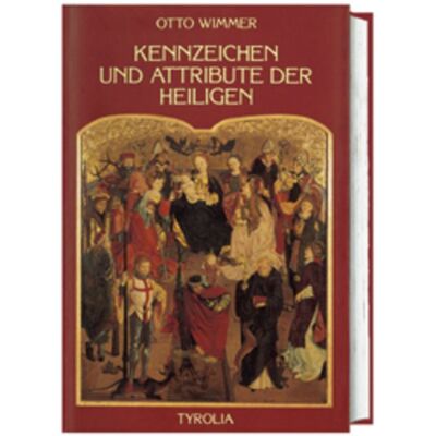 Tyrolia Kennzeichen und Attribute der Heiligen Tyrolia Kennzeichen und Attribute der Heiligen