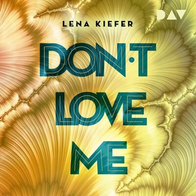 Der Audio Verlag Don't LOVE me (Teil 1) Der Audio Verlag Don't LOVE me (Teil 1)