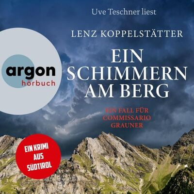 Argon Ein Schimmern am Berg - Ein Fall für Commissario Grauner Argon Ein Schimmern am Berg - Ein Fall für Commissario Grauner