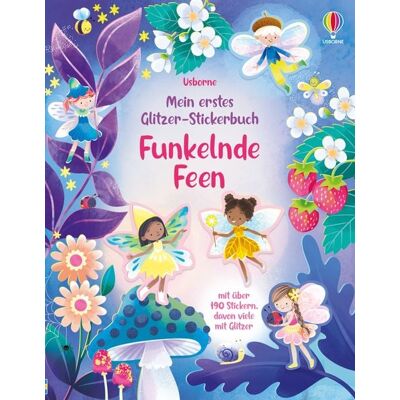 Usborne Mein erstes Glitzer-Stickerbuch: Funkelnde Feen Usborne Mein erstes Glitzer-Stickerbuch: Funkelnde Feen