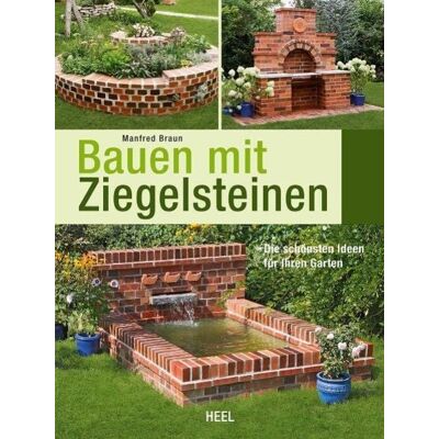 Heel Bauen mit Ziegelsteinen - Die schönsten Ideen für Ihren Garten Heel Bauen mit Ziegelsteinen - Die schönsten Ideen für Ihren Garten