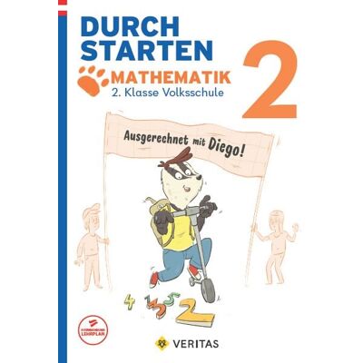 VERITAS Verlags- und Handelsgesellschaft m.b.H. Durchstarten. Ausgerechnet mit Diego! Mathematik 2. Klasse Volksschule VERITAS Verlags- und Handelsgesellschaft m.b.H. Durchstarten. Ausgerechnet mit Diego! Mathematik 2. Klasse Volksschule