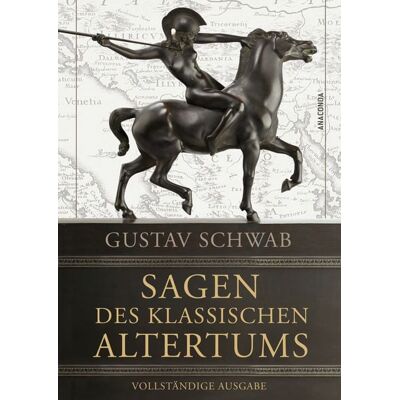 Anaconda Sagen des klassischen Altertums - Vollständige Ausgabe Anaconda Sagen des klassischen Altertums - Vollständige Ausgabe