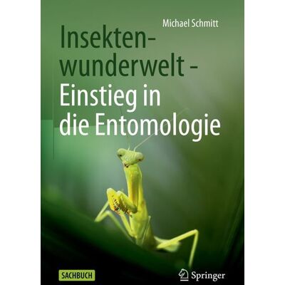 Springer Berlin Insektenwunderwelt - Einstieg in die Entomologie Springer Berlin Insektenwunderwelt - Einstieg in die Entomologie