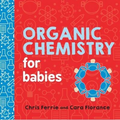 Sourcebooks Organic Chemistry for Babies Sourcebooks Organic Chemistry for Babies