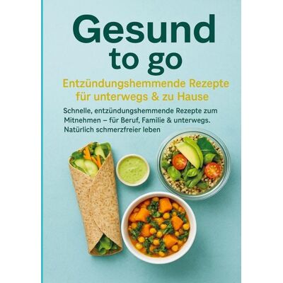 Bookmundo Gesund to go: Entzündungshemmende Rezepte für unterwegs & zu Hause Bookmundo Gesund to go: Entzündungshemmende Rezepte für unterwegs & zu Hause