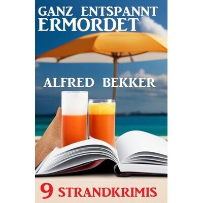 Uksak E-Books Ganz entspannt ermordet: 9 Strandkrimis Uksak E-Books Ganz entspannt ermordet: 9 Strandkrimis