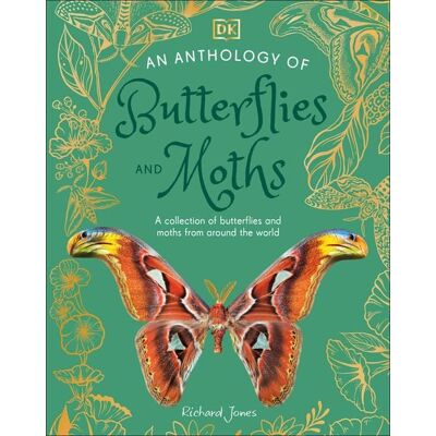 Dorling Kindersley An Anthology of Butterflies and Moths Dorling Kindersley An Anthology of Butterflies and Moths