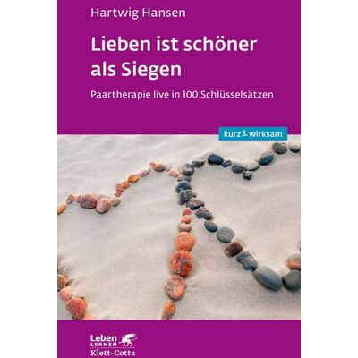 Klett Cotta Lieben ist schöner als Siegen (Leben lernen: kurz & wirksam) Klett Cotta Lieben ist schöner als Siegen (Leben lernen: kurz & wirksam)