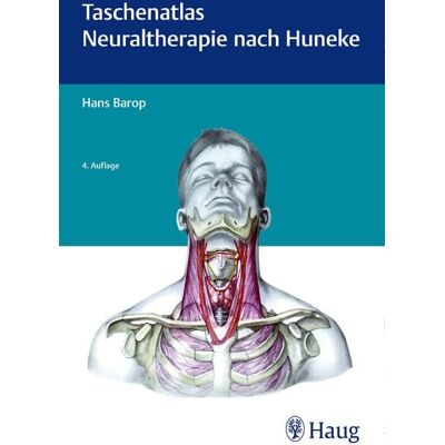 Karl F. Haug Taschenatlas der Neuraltherapie nach Huneke Karl F. Haug Taschenatlas der Neuraltherapie nach Huneke