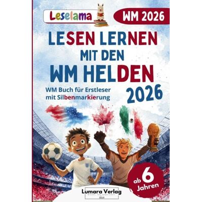 Lumara Verlag Fußball WM 2026 Buch für Erstleser Jungen in der 1. Klasse - Lumara Verlag Fußball WM 2026 Buch für Erstleser Jungen in der 1. Klasse -