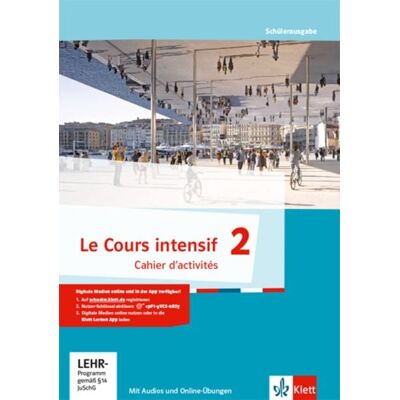 Klett Schulbuchverlag Le Cours intensif. Cahier d'activités mit Audios und Übungssoftware 2. Lernjahr. Französisch als 3. Fremdsprache Klett Schulbuchverlag Le Cours intensif. Cahier d'activités mit Audios und Übungssoftware 2. Lernjahr. Französisch als 3. Fremdsprache