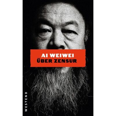Westend Ai Weiwei über Zensur Westend Ai Weiwei über Zensur