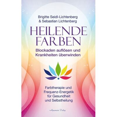 Aquamarin Heilende Farben – Farbtherapie und Frequenz-Energetik für Gesundheit und Selbstheilung Aquamarin Heilende Farben – Farbtherapie und Frequenz-Energetik für Gesundheit und Selbstheilung