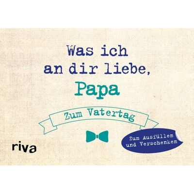 Riva Was ich an dir liebe, Papa – Zum Vatertag Riva Was ich an dir liebe, Papa – Zum Vatertag