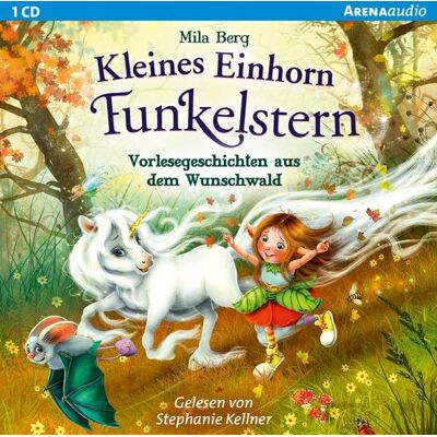 Arena Kleines Einhorn Funkelstern. Vorlesegeschichten (1) aus dem Wunschwald Arena Kleines Einhorn Funkelstern. Vorlesegeschichten (1) aus dem Wunschwald