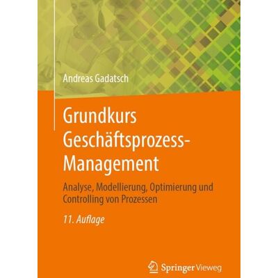 Springer Fachmedien Wiesbaden GmbH Grundkurs Geschäftsprozess-Management Springer Fachmedien Wiesbaden GmbH Grundkurs Geschäftsprozess-Management