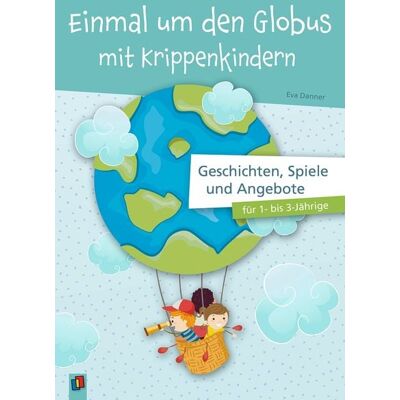 Verlag an der Ruhr Einmal um den Globus mit Krippenkindern Verlag an der Ruhr Einmal um den Globus mit Krippenkindern