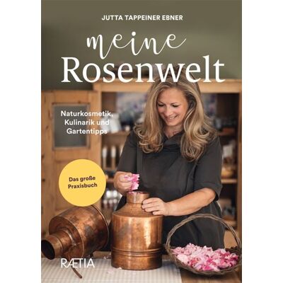 Edition Raetia Meine Rosenwelt Edition Raetia Meine Rosenwelt