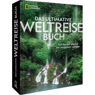 National Geographic Deutschland Das ultimative Weltreisebuch National Geographic Deutschland Das ultimative Weltreisebuch