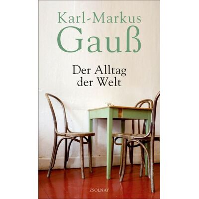 Zsolnay, Paul Der Alltag der Welt Zsolnay, Paul Der Alltag der Welt