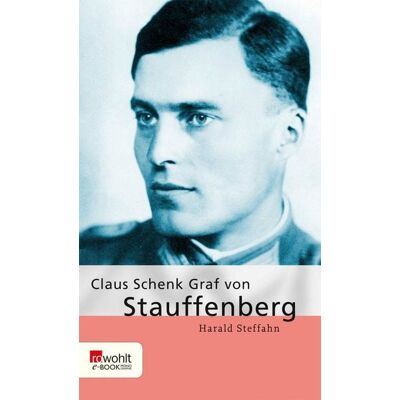 Rowohlt eBooks Claus Schenk Graf von Stauffenberg Rowohlt eBooks Claus Schenk Graf von Stauffenberg