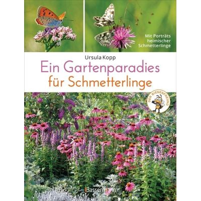 Bassermann Ein Gartenparadies für Schmetterlinge. Die schönsten Blumen, Stauden, Kräuter und Sträucher für Falter und ihre Raupen. Artenschutz und Artenvielfalt im eigenen Garten. Natürlich bienenfreundlich. Bassermann Ein Gartenparadies für Schmetterlinge. Die schönsten Blumen, Stauden, Kräuter und Sträucher für Falter und ihre Raupen. Artenschutz und Artenvielfalt im eigenen Garten. Natürlich bienenfreundlich.