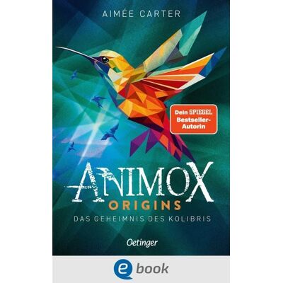 Oetinger Animox Origins 3. Das Geheimnis des Kolibris Oetinger Animox Origins 3. Das Geheimnis des Kolibris